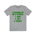 3 Reasons To Be A Teacher Unisex Short Sleeve T-shirt