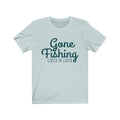 Gone Fishing Unisex Jersey Short Sleeve T-shirt
