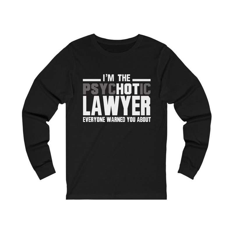 I'm The Psychotic Lawyer Unisex Jersey Long Sleeve T-shirt