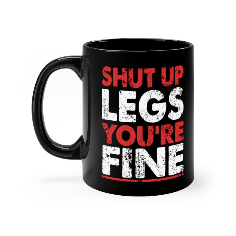 Shut Up Legs 11oz Black Mug