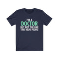I'm A Doctor Unisex Jersey Short Sleeve T-shirt