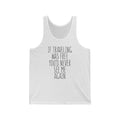 If Traveling Was Unisex Jersey Tank