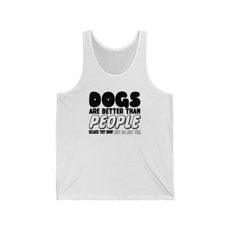 Dogs Are Better Unisex Jersey Tank