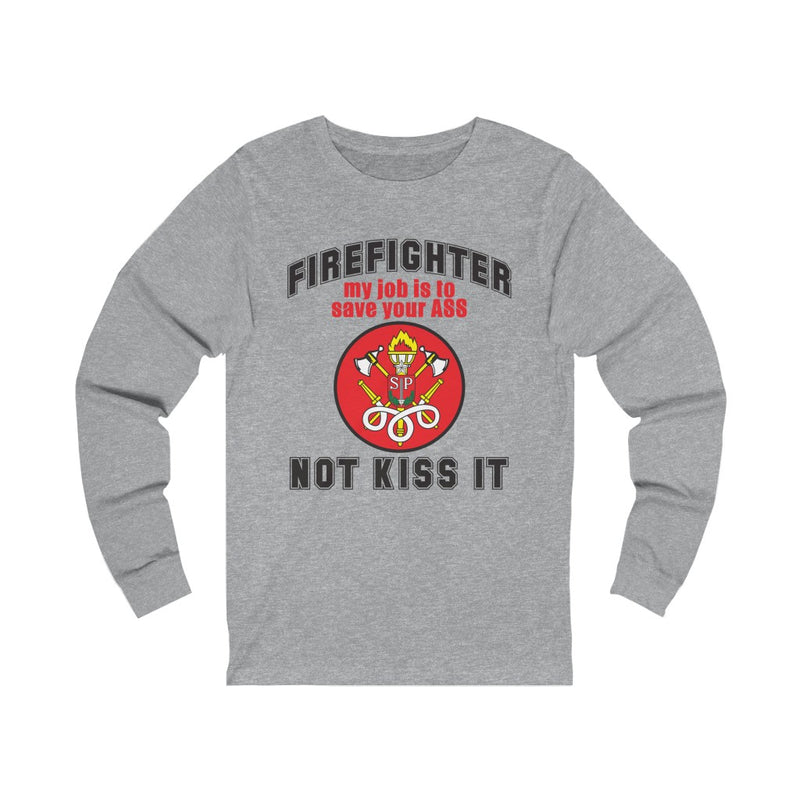 Firefighter My Job Is To Save Your Ass Unisex Jersey Long Sleeve T-shirt