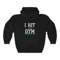 I Hit The Gym Unisex Heavy Blend™ Hoodie