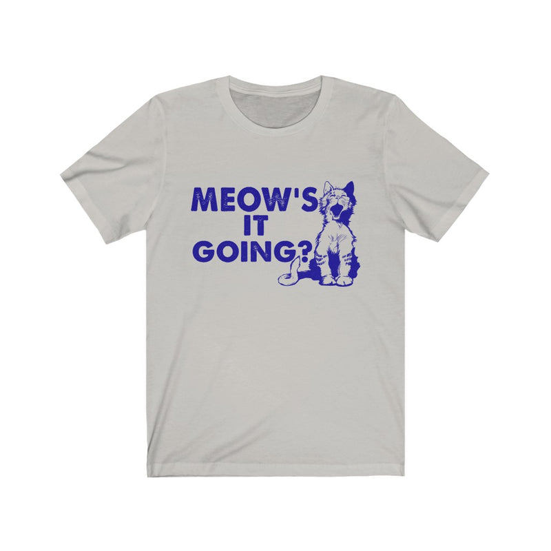 Meow's It Going Unisex Jersey Short Sleeve T-shirt
