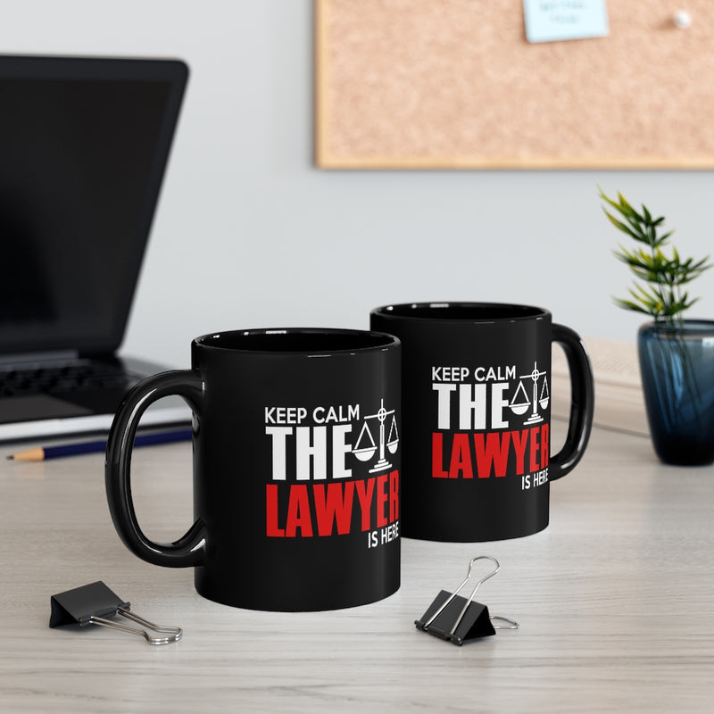 Keep Calm The Lawyer Is Here 11oz Black Mug