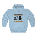 I Get Drunk Unisex Heavy Blend™ Hooded Sweatshirt