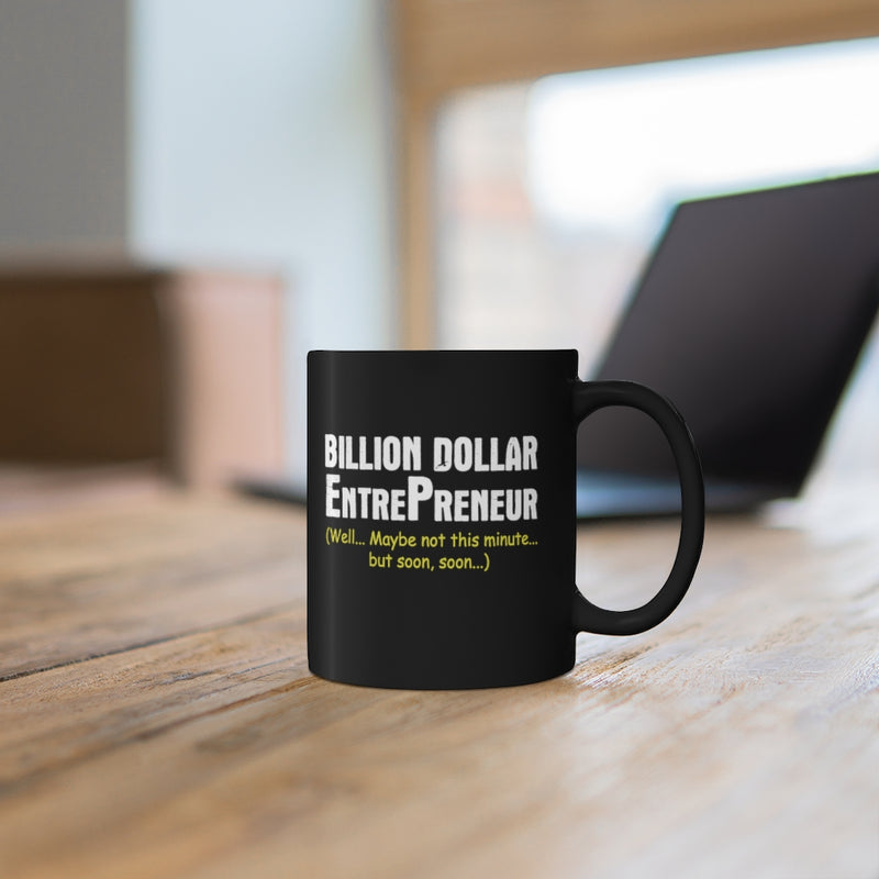 Billion Dollar Entrepreneur - 11oz Black Mug