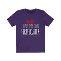 So Hot I Have My Own Firefighter Unisex Jersey Short Sleeve T-shirt