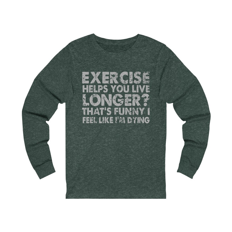 Exercise Helps You Unisex Jersey Long Sleeve T-shirt