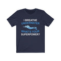 I Breathe Underwater Unisex Jersey Short Sleeve T-shirt