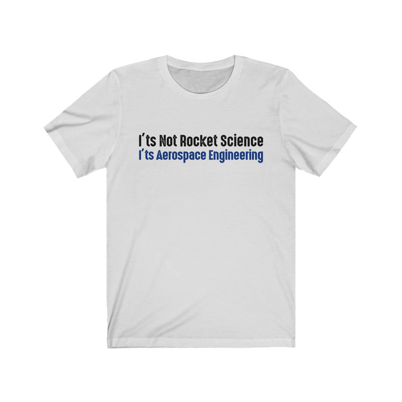 It's Not Rocket Science Unisex Jersey Short Sleeve T-shirt