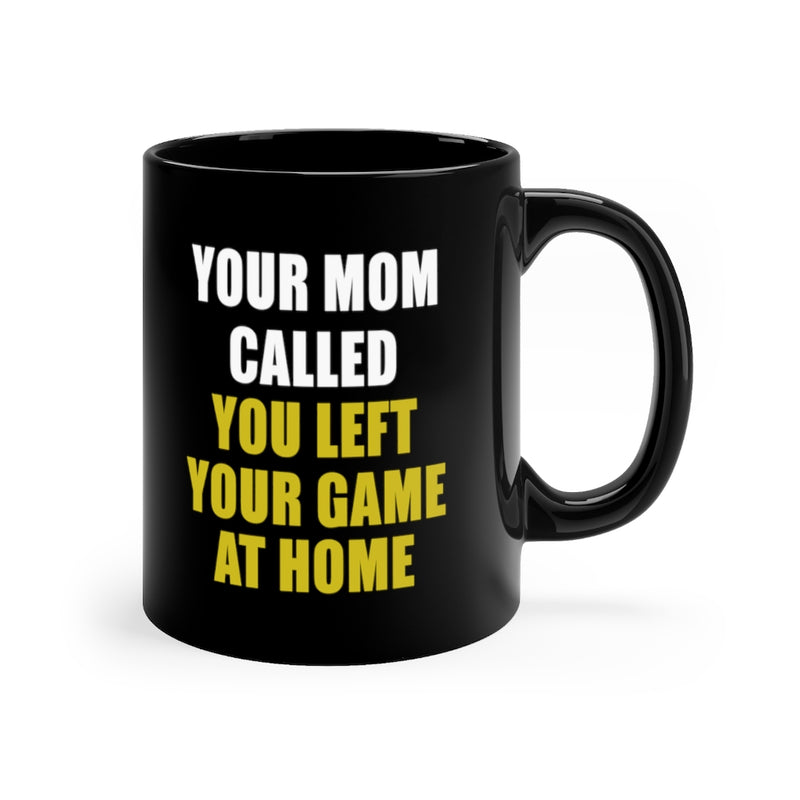 Your Mom 11oz Black Mug