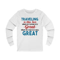 Traveling Is Like Unisex Jersey Long Sleeve T-shirt