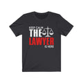 Keep Calm The Lawyer Is Here Unisex Jersey Short Sleeve T-shirt