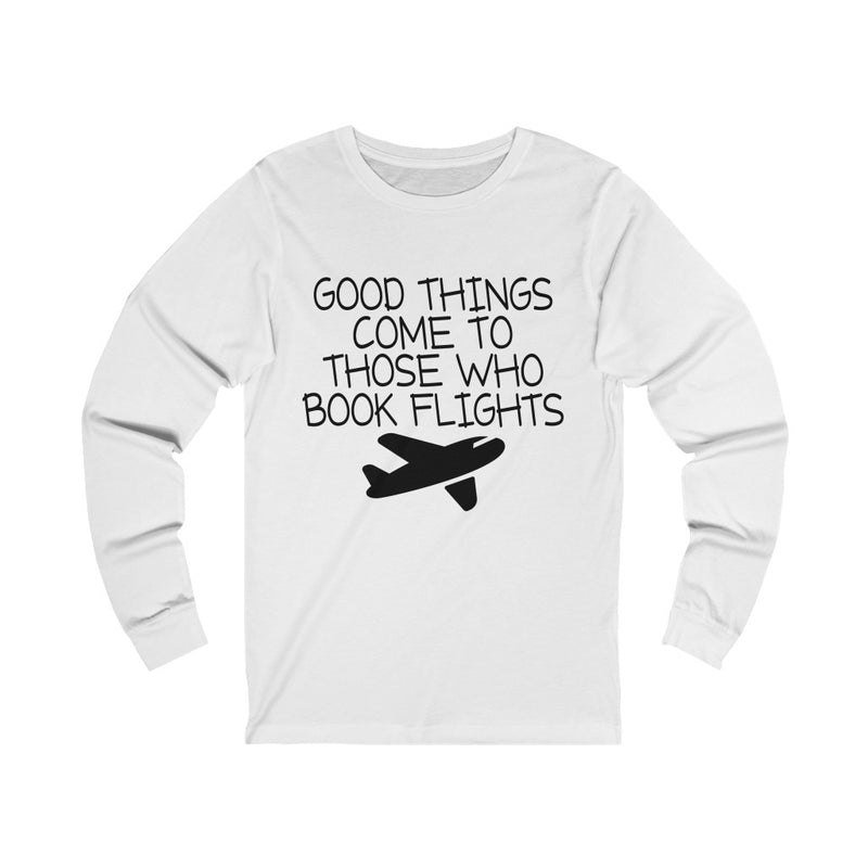 Good Things Come Unisex Jersey Long Sleeve T-shirt