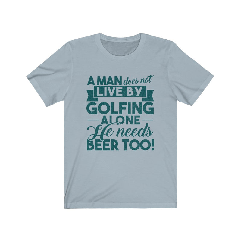 A Man Does Not Live By Golfing Alone Unisex Short Sleeve T-shirt