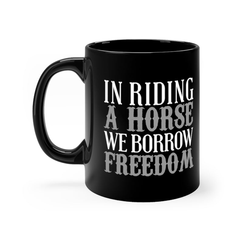 In Riding A Horse 11oz Black Mug