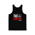 Keep Calm The Lawyer Is Here Unisex Jersey Tank