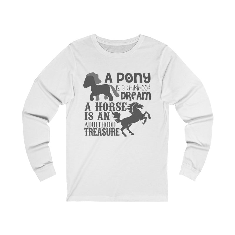 A Pony Is A Childhood Dream Unisex Jersey Long Sleeve T-shirt