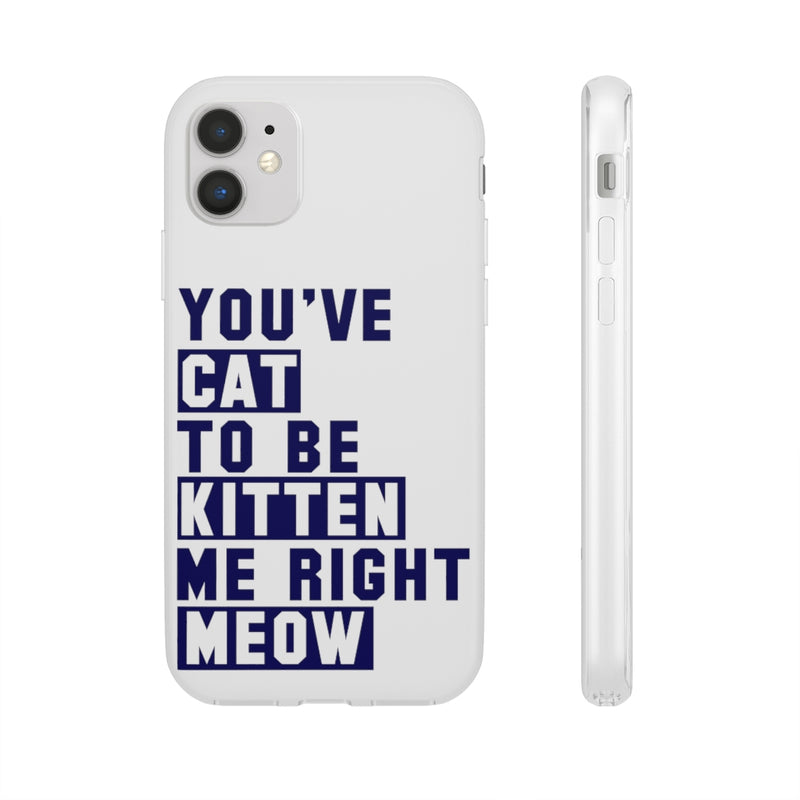 You've Cat To Flexi Cases