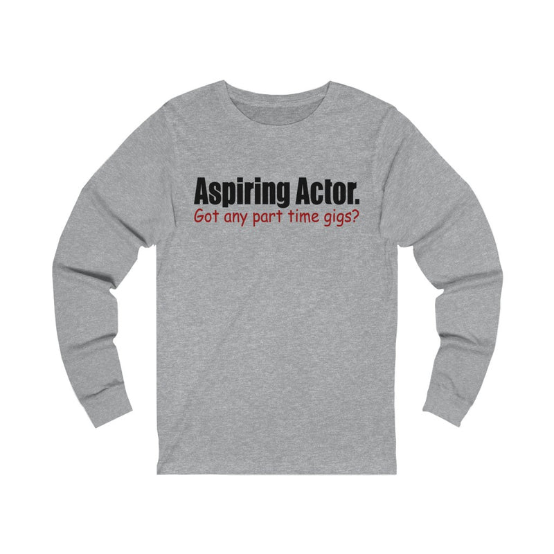 Aspiring Actor Unisex Jersey Long Sleeve T-shirt