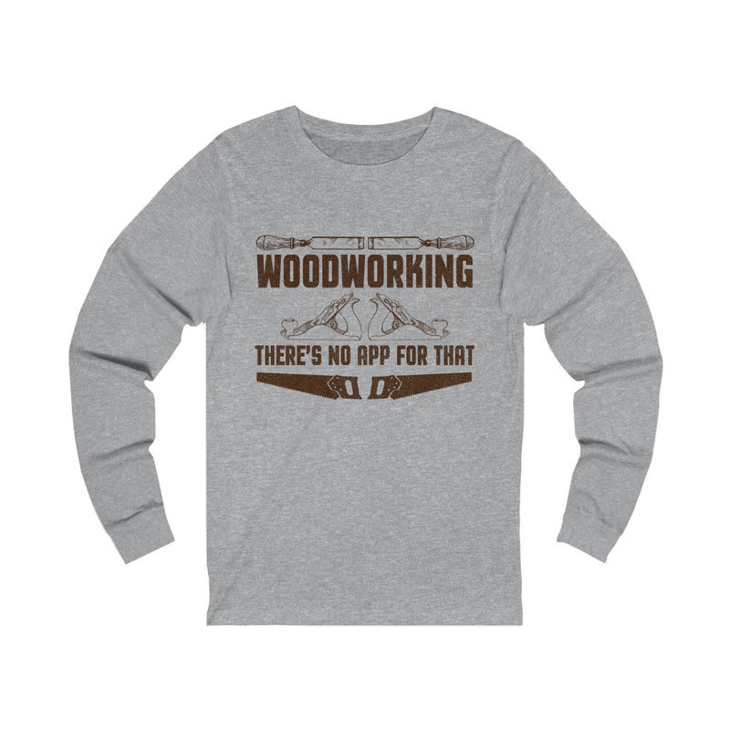 Woodworking There's No Unisex Jersey Long Sleeve T-shirt