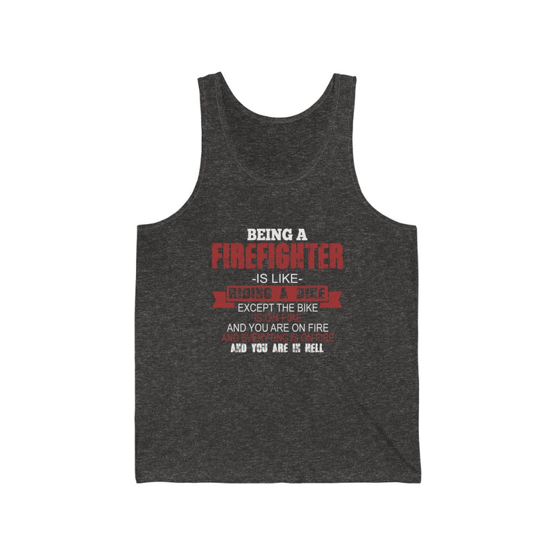 Being A Firefighter Is Like Riding A Bike Unisex Tank