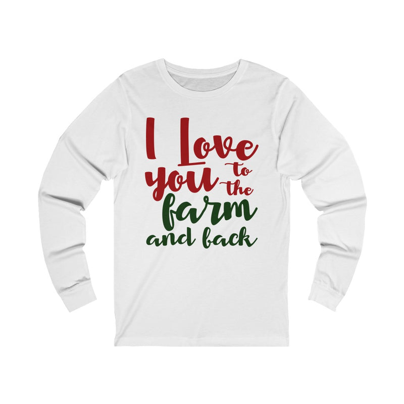 I Love You To The Farm And Back Unisex Jersey Long Sleeve T-shirt