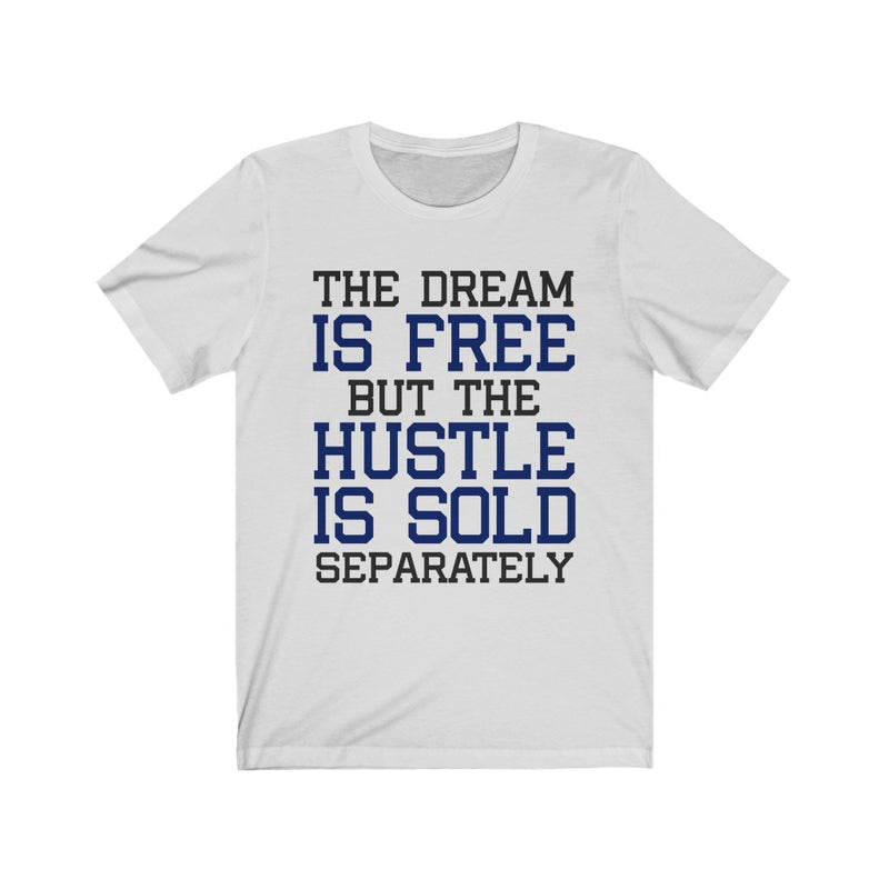 The Dream Is Free Unisex Jersey Short Sleeve T-shirt