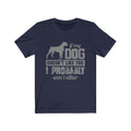 If My Dog Unisex Jersey Short Sleeve T-shirt