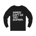 Gamers Don’t Die Unisex Jersey Long Sleeve T-shirt
