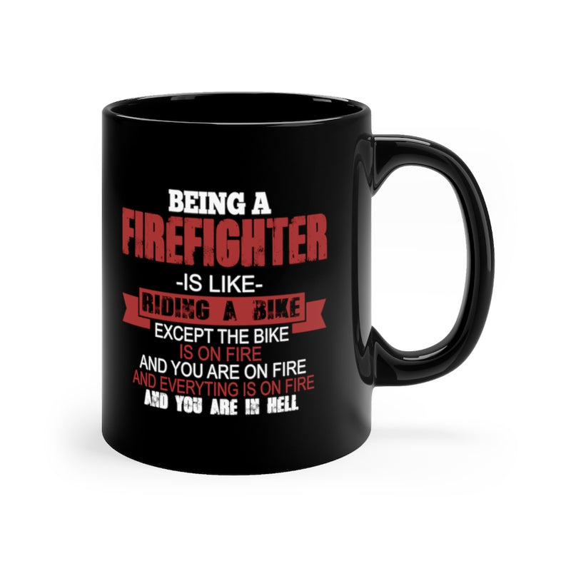 Being A Firefighter Is Like Riding A Bike 11oz Black Mug