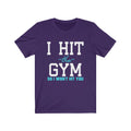 I Hit The Gym Unisex Jersey Short Sleeve T-shirt