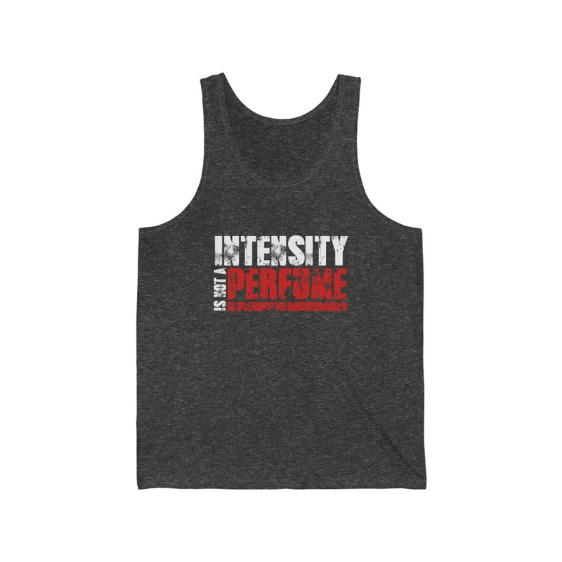 Intensity Is Not Unisex Jersey Tank