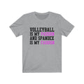 Volleyball Is My Unisex Jersey Short Sleeve T-shirt