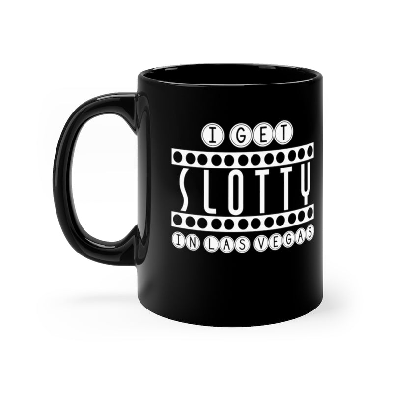 I Get Slotty 11oz Black Mug