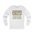 Beware Of Actors Unisex Jersey Long Sleeve T-shirt