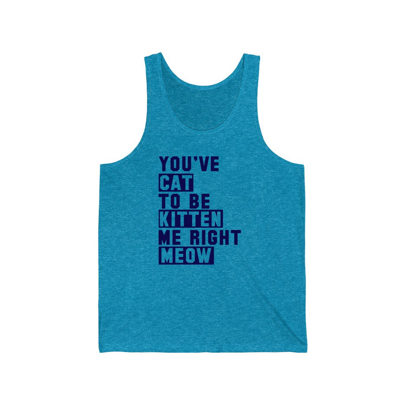 You've Cat To Unisex Jersey Tank