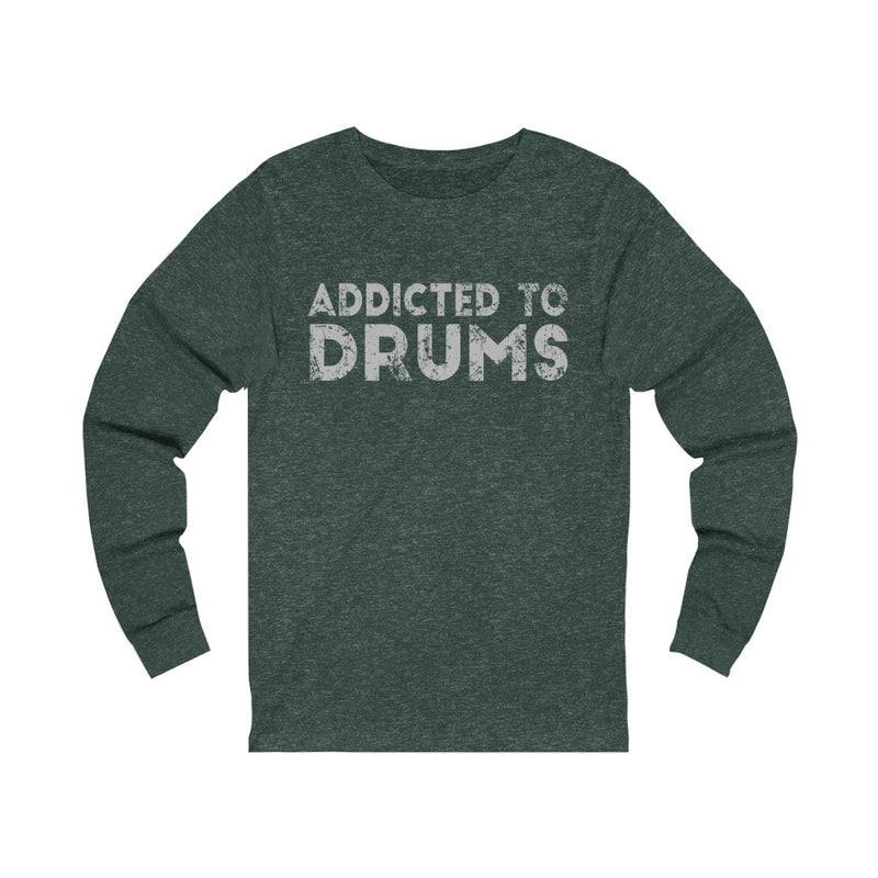 Addicted To Drums Unisex Long Sleeve T-shirt