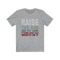Raise The Bar Unisex Jersey Short Sleeve T-shirt