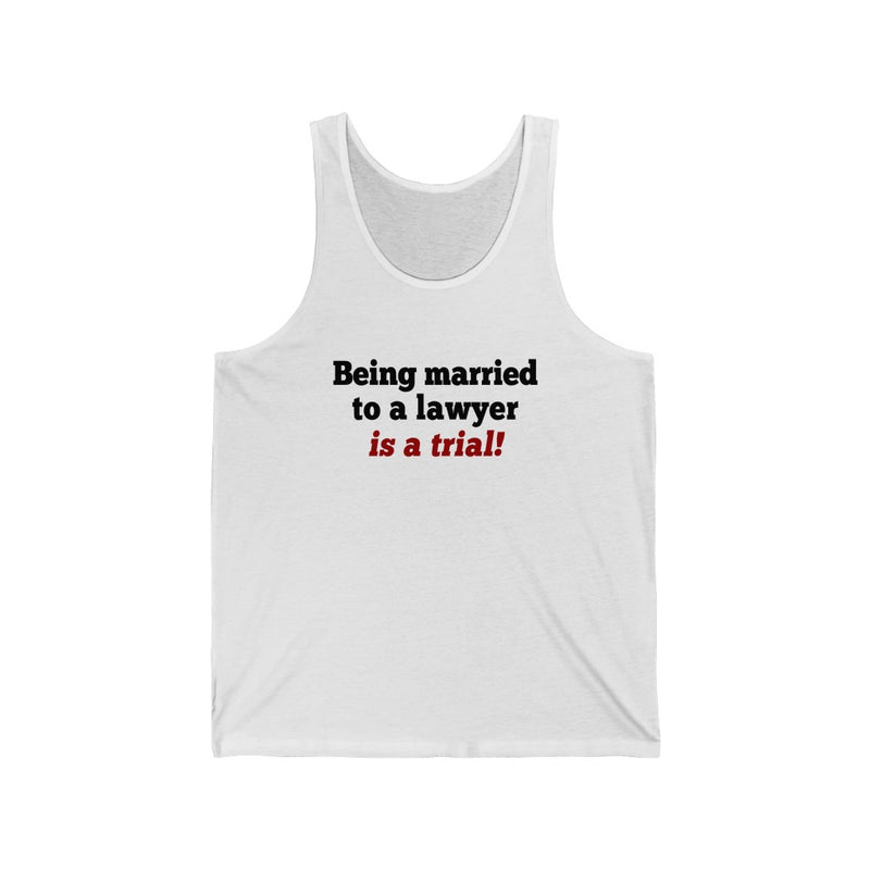 Being Married To A Lawyer Unisex Tank
