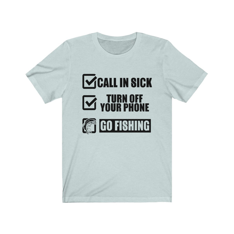 Call In Sick, Go Fishing Unisex Short Sleeve T-shirt