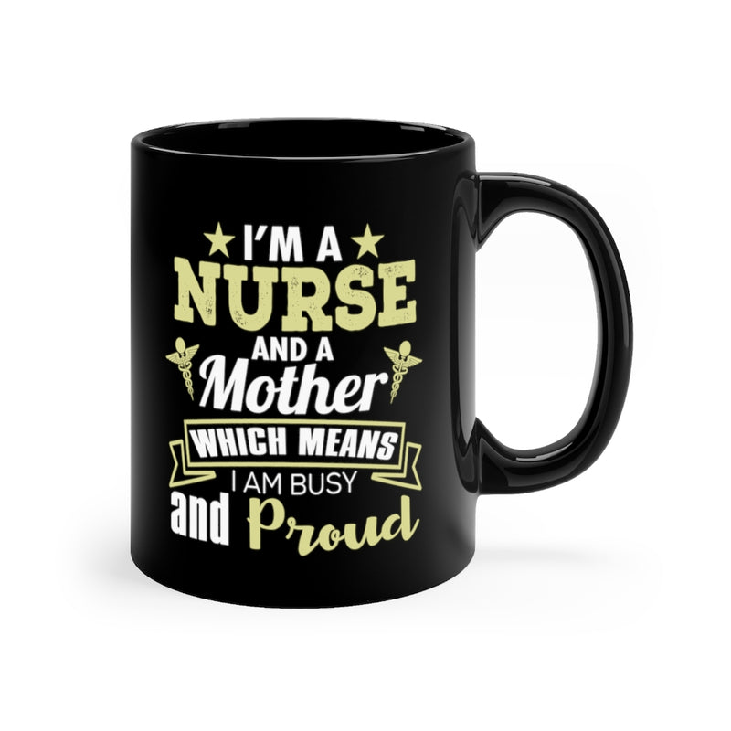 I’m A Nurse 11oz Black Mug