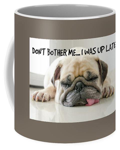 Don't Bother Me - Mug