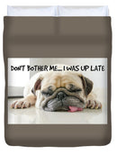 Don't Bother Me - Duvet Cover