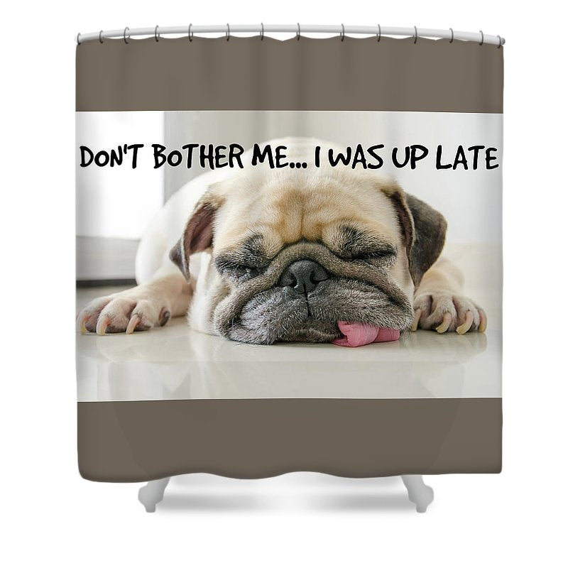 Don't Bother Me - Shower Curtain