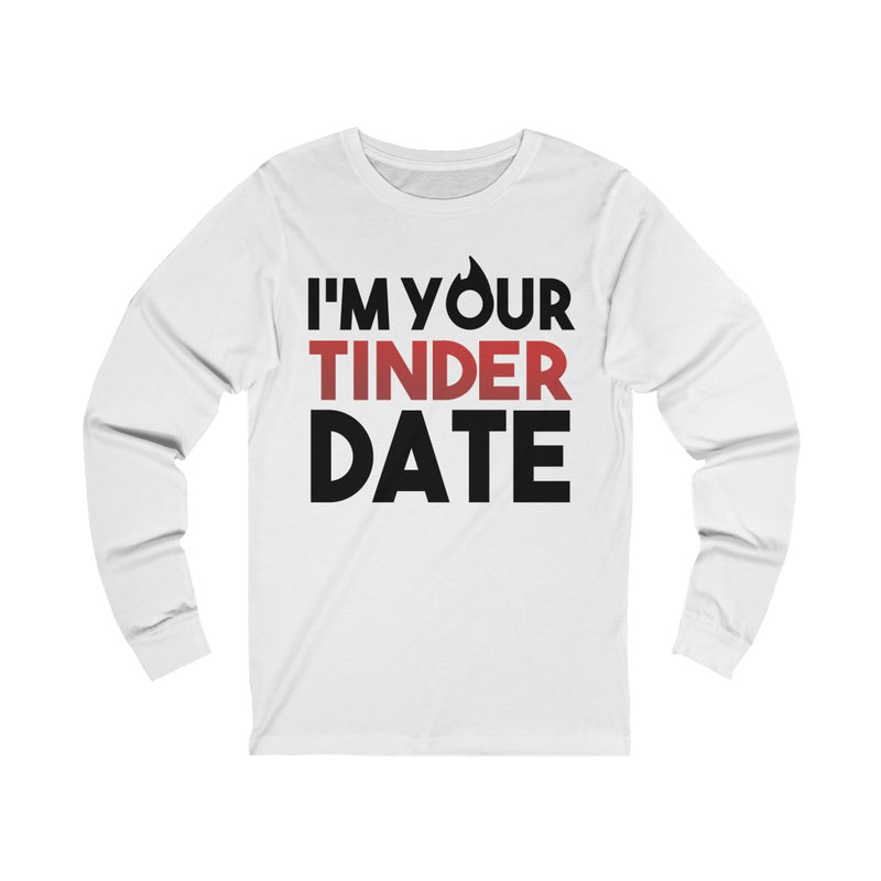 I'm Your Tinder Date Unisex Jersey Long Sleeve T-shirt