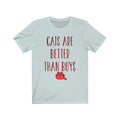 Cats Are Better Unisex Jersey Short Sleeve T-shirt